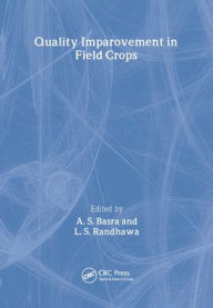 Title: Quality Improvement in Field Crops / Edition 1, Author: Lakhwinder S Randhawa