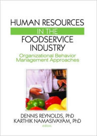 Title: Human Resources in the Foodservice Industry: Organizational Behavior Management Approaches / Edition 1, Author: Dennis Reynolds