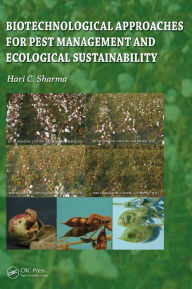 Title: Biotechnological Approaches for Pest Management and Ecological Sustainability / Edition 1, Author: Hari C Sharma