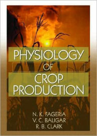 Title: Physiology of Crop Production / Edition 1, Author: N.K. Fageria