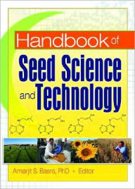 Title: Handbook of Seed Science and Technology / Edition 1, Author: Amarjit Basra