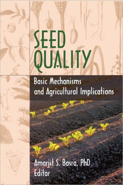 Seed Quality: Basic Mechanisms and Agricultural Implications / Edition 1