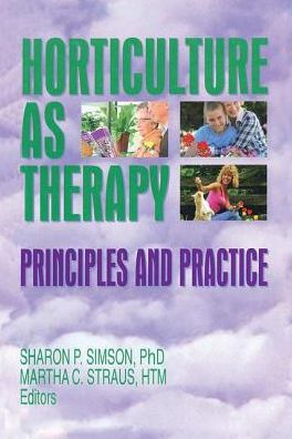 Horticulture as Therapy: Principles and Practice / Edition 1