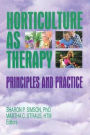 Horticulture as Therapy: Principles and Practice / Edition 1