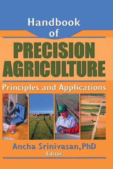 Handbook of Precision Agriculture: Principles and Applications / Edition 1