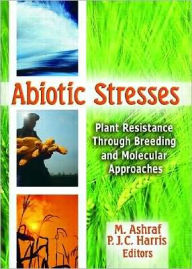 Title: Abiotic Stresses: Plant Resistance Through Breeding and Molecular Approaches, Author: M. Ashraf