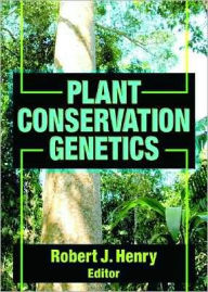 Title: Plant Conservation Genetics / Edition 1, Author: Robert J Henry