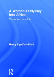 Title: A Woman's Odyssey Into Africa: Tracks Across a Life / Edition 1, Author: Hanny Lightfoot Klein