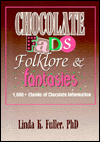Chocolate Fads, Folklore & Fantasies: 1,000+ Chunks of Chocolate Information