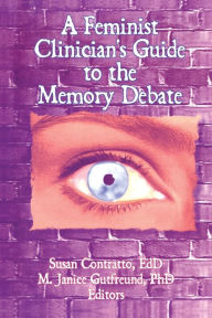 Title: A Feminist Clinician's Guide to the Memory Debate, Author: Susan Contratto