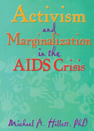 Title: Activism and Marginalization in the AIDS Crisis / Edition 1, Author: Michael A Hallett