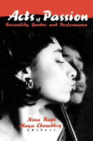 Title: Acts of Passion: Sexuality, Gender, and Performance, Author: Nina Rapi