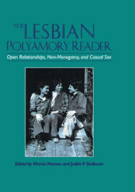 Title: The Lesbian Polyamory Reader: Open Relationships, Non-Monogamy, and Casual Sex, Author: Marcia Munson