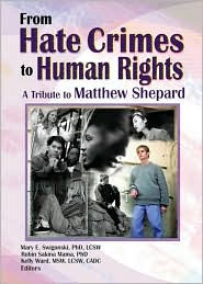 Title: From Hate Crimes to Human Rights: A Tribute to Matthew Shepard / Edition 1, Author: Mary E Swigonski