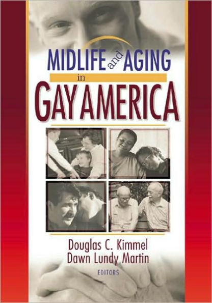 Midlife and Aging Gay America: Proceedings of the SAGE Conference 2000