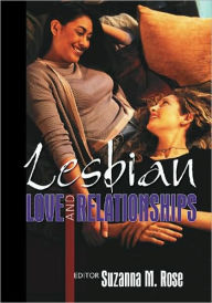 Title: Lesbian Love and Relationships / Edition 1, Author: Suzanna Rose