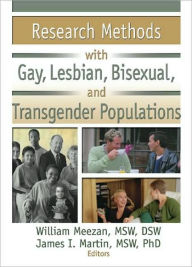 Title: Research Methods with Gay, Lesbian, Bisexual, and Transgender Populations / Edition 1, Author: William Meezan