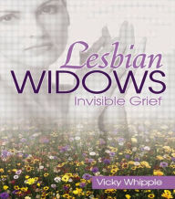 Title: Lesbian Widows: Invisible Grief, Author: Victoria Whipple