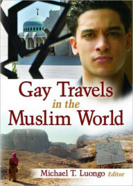 Title: Gay Travels in the Muslim World, Author: Michael Luongo
