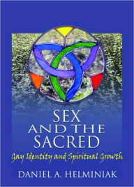 Title: Sex and the Sacred: Gay Identity and Spiritual Growth, Author: Daniel A Helminiak