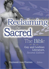 Title: Reclaiming the Sacred: The Bible in Gay and Lesbian Culture, Second Edition / Edition 1, Author: Raymond J Frontain