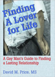 Title: Finding a Lover for Life: A Gay Man's Guide to Finding a Lasting Relationship, Author: David Price