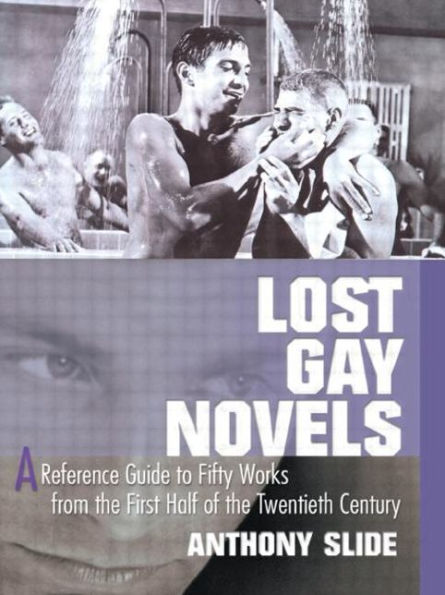 Lost Gay Novels: A Reference Guide to Fifty Works from the First Half of Twentieth Century