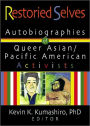 Restoried Selves: Autobiographies of Queer Asian / Pacific American Activists / Edition 1