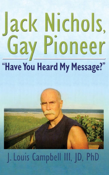 Jack Nichols, Gay Pioneer: "Have You Heard My Message?"