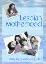 Lesbian Motherhood: Stories of Becoming / Edition 1