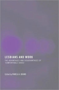 Title: Lesbians and Work: The Advantages and Disadvantages of 'Comfortable Shoes', Author: Pamela Brand