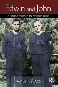 Title: Edwin and John: A Personal History of the American South / Edition 1, Author: James Sears