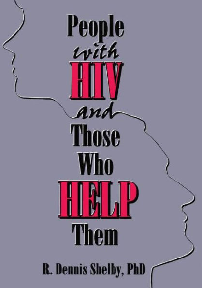 People With HIV and Those Who Help Them: Challenges, Integration, Intervention / Edition 1
