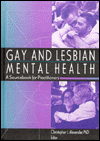 Title: Gay and Lesbian Mental Health: A Sourcebook for Practitioners / Edition 1, Author: Christopher J Alexander