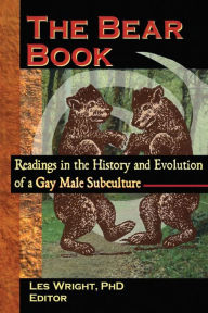 Title: The Bear Book: Readings in the History and Evolution of a Gay Male Subculture, Author: Les Wright