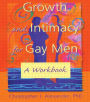 Growth and Intimacy for Gay Men: A Workbook