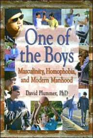 Title: One of the Boys: Masculinity, Homophobia, and Modern Manhood / Edition 1, Author: David Plummer
