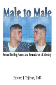 Title: Male to Male: Sexual Feeling Across the Boundaries of Identity, Author: Edward Tejirian