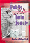 Title: Public Sex in a Latin Society / Edition 1, Author: Jacobo Schifter
