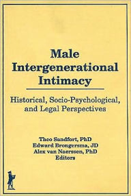 Title: Male Intergenerational Intimacy: Historical, Socio-Psychological, and Legal Perspectives / Edition 1, Author: Alex Van Naerssen