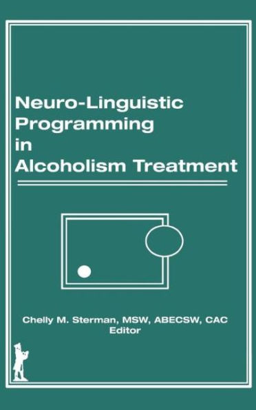 Neuro-Linguistic Programming in Alcoholism Treatment / Edition 1