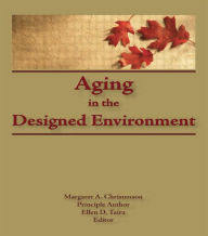 Title: Aging in the Designed Environment / Edition 1, Author: Margaret Christenson