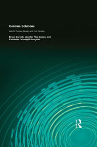 Title: Cocaine Solutions: Help for Cocaine Abusers and Their Families / Edition 1, Author: Bruce Carruth