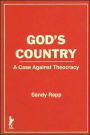God's Country: A Case Against Theocracy / Edition 1