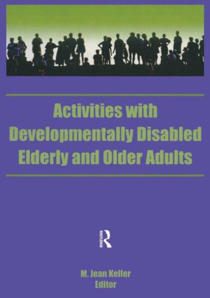 Activities With Developmentally Disabled Elderly and Older Adults / Edition 1