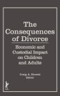 The Consequences of Divorce: Economic and Custodial Impact on Children and Adults