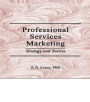 Professional Services Marketing: Strategy and Tactics / Edition 1