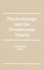 Psychotherapy and the Promiscuous Patient