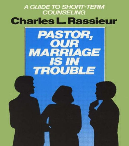 Pastor, Our Marriage Is Trouble: A Guide to Short-Term Counseling