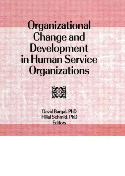 Organizational Change and Development in Human Service Organizations / Edition 1